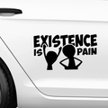 Existence is pain Aufkleber - Beispielansicht
