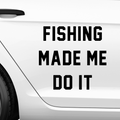 Fishing made me do it Aufkleber - Beispielansicht