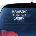 Handsome like my daddy Aufkleber - Beispielansicht