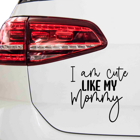 I am cute like my Mommy Aufkleber - Beispielansicht