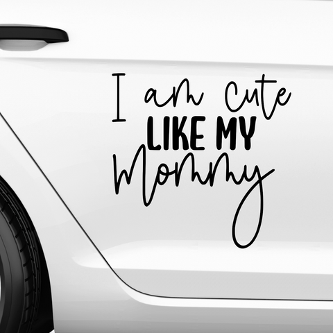 I am cute like my Mommy Aufkleber - Beispielansicht