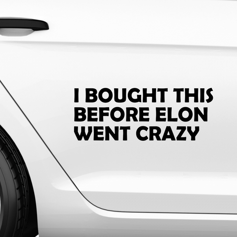 I bought this before elon went crazy Aufkleber - Beispielansicht