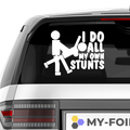 I do all my own stunts Aufkleber - Beispielansicht