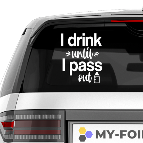 I drink until i pass out Aufkleber - Beispielansicht
