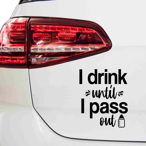 I drink until i pass out Aufkleber - Beispielansicht