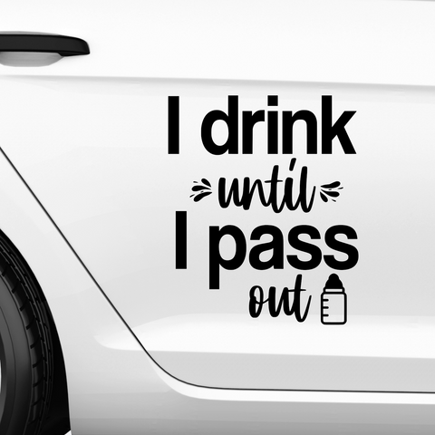 I drink until i pass out Aufkleber - Beispielansicht