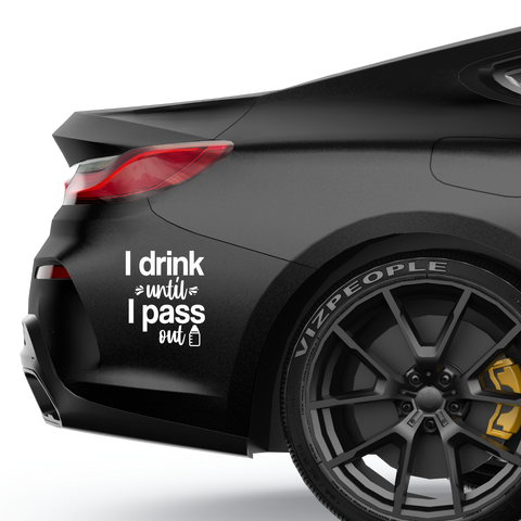I drink until i pass out Aufkleber - Beispielansicht