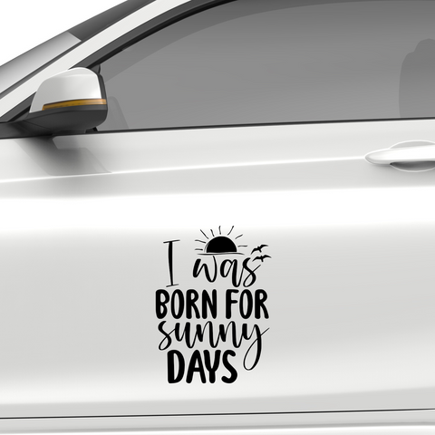I was born for sunny days Aufkleber - Beispielansicht