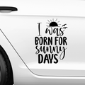 I was born for sunny days Aufkleber - Beispielansicht