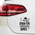 I was born for sunny days Aufkleber - Beispielansicht