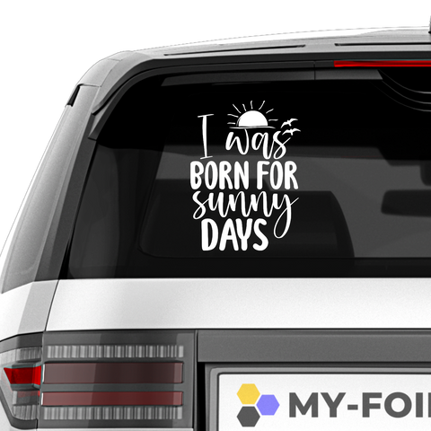 I was born for sunny days Aufkleber - Beispielansicht