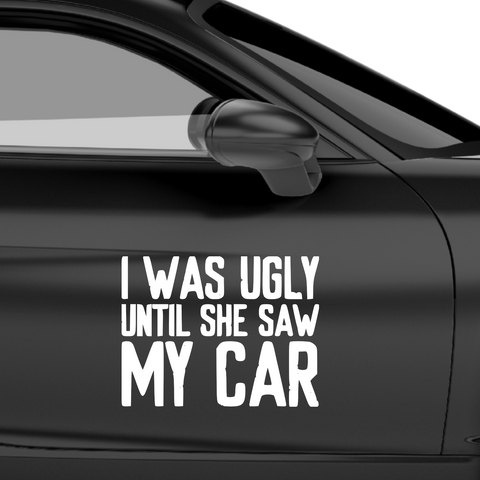 I was ugly until she saw my car - Beispielansicht