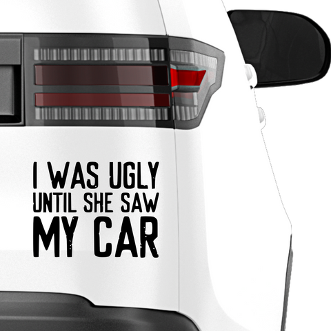 I was ugly until she saw my car - Beispielansicht
