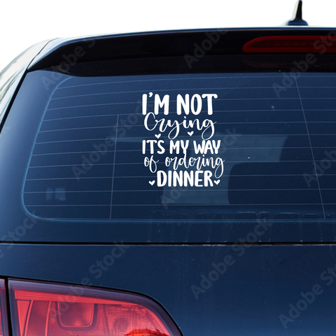 Im not crying its my way of ordering dinner Aufkleber - Beispielansicht