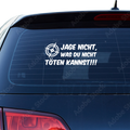 Jage nicht was du nicht töten kannst Aufkleber - Beispielansicht