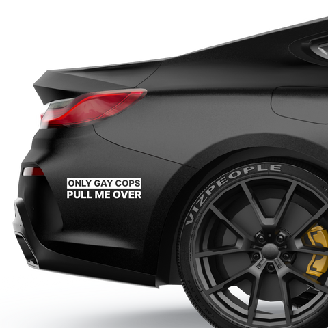Only gay cops pull me over Aufkleber - Beispielansicht