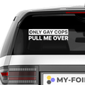 Only gay cops pull me over Aufkleber - Beispielansicht