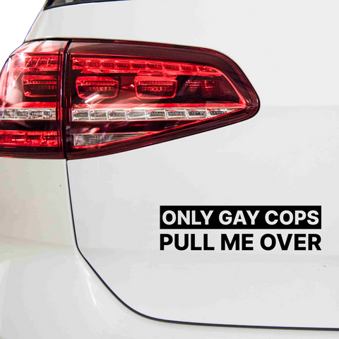 Only gay cops pull me over Aufkleber - Beispielansicht