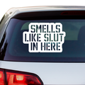 Smells like Slut in here Aufkleber - Beispielansicht