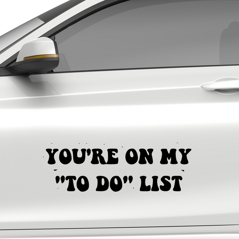 youre on my to do list Aufkleber - Beispielansicht